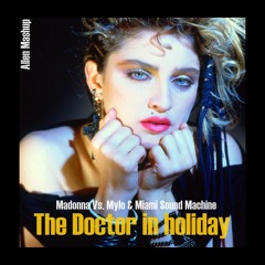 Madonna Vs. Mylo & Miami Sound Machine - The Doctor In Holiday