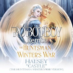 Halsey - Castle (The Huntsman: Winter's War Version) [Robotboy Remix]