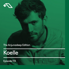 The Anjunadeep Edition 113 With Koelle
