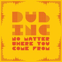 No Matter Where You Come From - Dub Inc