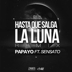 Sensato Feat Papayo - Hasta Que Salga La Luna (Pablo DePrieto Rmx)