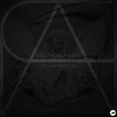 Into The Pale Abyss - You Can Never Win [Free DL]