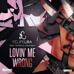 Felipe Lira Feat. Patricia Edwards - LovinMe Wrong (Jersy Force Mix)