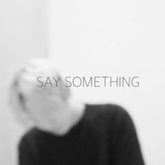 Say Something (a great big world)