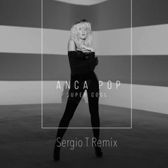Anca Pop - Super Cool ( Sergio T Remix )