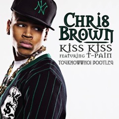 Chris Brown ft. T-Pain - Kiss Kiss (YOUKNOWWHO! Bootleg)