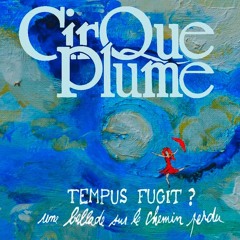 You & Me - Cirque Plume - Tempus Fugit