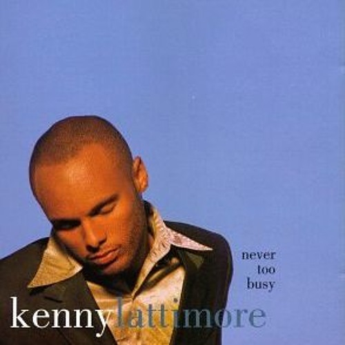Kenny Lattimore - Never Too Busy (Quit Storm Mix)