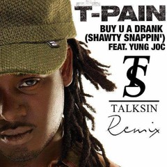 Buy Û A Drânk Ft. Yung Joc (TalkSin REMIX)