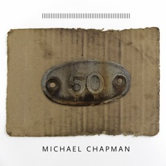 Michael Chapman: 50 – "Sometimes You Just Drive" (2017, PoB-29)