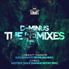 D - MINUS - SLEDGHAMMER (IRONLUNG RMX) OUT NOW