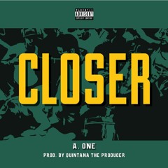 Closer (Prod x Quintana The Producer)