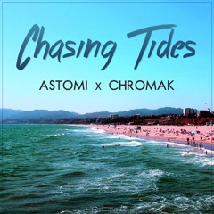 Chasing Tides (Astomi x Chromak)