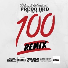 Hrbmusic1 - @Fredo - They Ain't 100 ( @RaphRelentless REMIX)