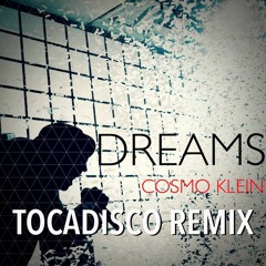 Cosmo Klein - Dreams ( Tocadisco Remix )