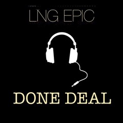 [LNG] Epic - Done Deal