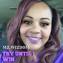 TRY UNTIL I WIN by Mz.Wizdom prod. by F.Dot