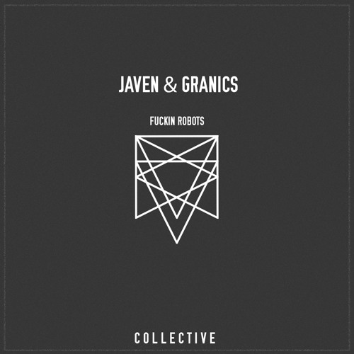 Javen & Granics - Fuckin Robots