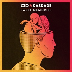 CID & Kaskade - Sweet Memories