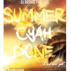 SUMMER CYAH DONE  | DJ RASHAD @IAMDJRASHAD