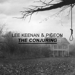 Lee Keenan & Pigeon - The Conjuring