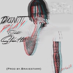 Yung Yo - Don't Play  Dat Sh!t (Prod By. Bravestarr)