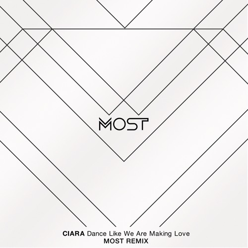 Ciara - Dance Like We Are Making Love (MOST Remix)