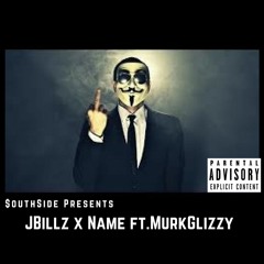 JBillz X Name ft. MurkGlizzy
