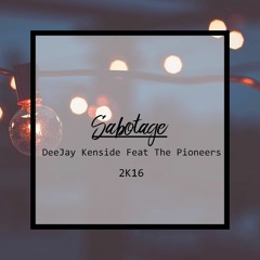 DeeJay Kenside - Sabotage ( Ft. The Pioneers ) 2K16