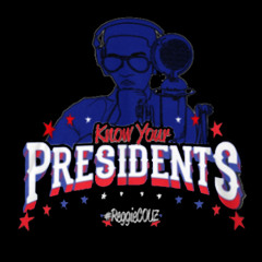 Know Your Presidents - Reggie Couz