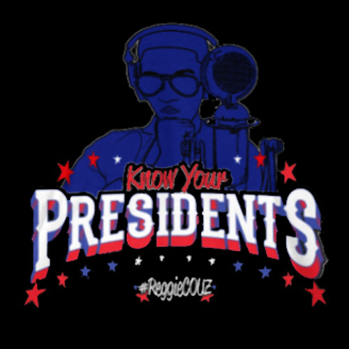 Know Your Presidents - Reggie Couz