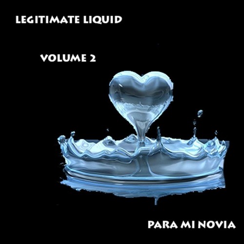 Legitimate Liquid Volume 2 - Para Mi Novia