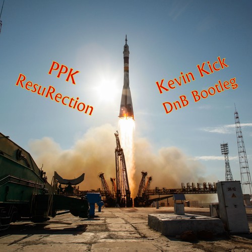 PPK - ResuRection (Kevin Kick DnB Bootleg) [New]