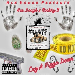 Lay A Ni99a Down- Ft. Rockky B