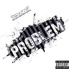 Swaezie - Problem [Prod. APhoniC Beatz]
