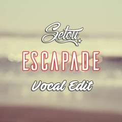 Setou - Escapade (Vocal Edit)