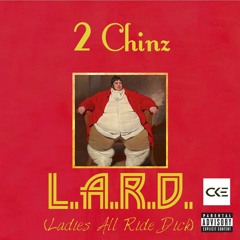 L.A.R.D. - 2 Chinz ft. Cam McNasty