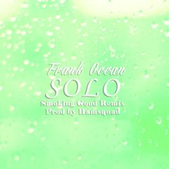 Frank Ocean - Solo (Smoking Good Hamsquad ReMix) 135bpm