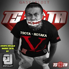 TSOTA - ROTAKA REMIX Coupe Décale 2k16 By #ANIMAJAY