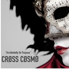 Accidentally On Purpose (Prod. CRØSS CØSMØ)