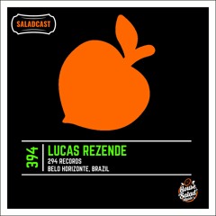 House Saladcast 394 | Lucas Rezende