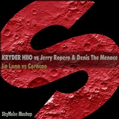 Kryder & HIIO Vs Jerry Ropero & Denis The Menace - La Luna Vs Coracao (SkyNoise Mashup)FREE