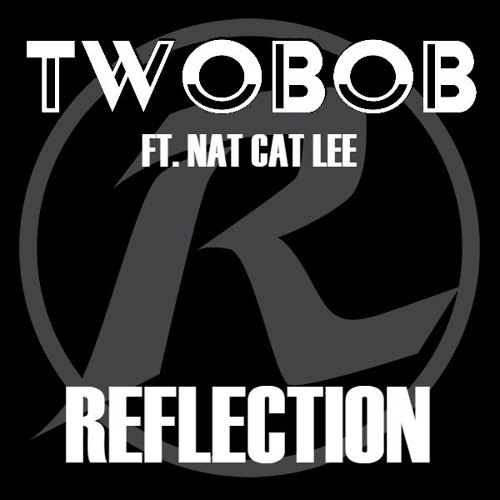TWOBOB - Reflection (Mirror Darkly Mix) Feat. NatCatLee