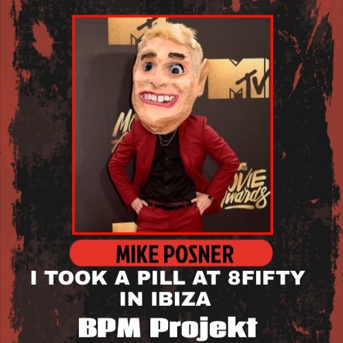 Mike Posner - I Took A Pill At 8Fifty In Ibiza - BPM Projekt Mashup 2016