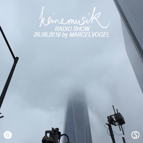 Keinemusik Radio Show by Marcel Vogel 26.08.2016