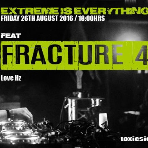 FRACTURE 4 /  EXTREME IS EVERYTHING #2 ON TOXIC SICKNESS / AUGUST / 2016