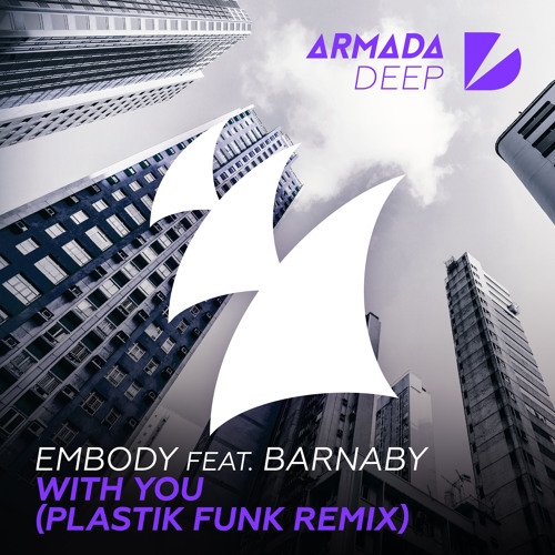 Embody feat. Barnaby - With You (Plastik Funk Remix) [OUT NOW]
