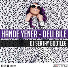 Hande Yener - Deli Bile (DJ Sertay Bootleg) Buy = Free Download
