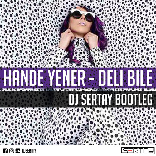 Stream Hande Yener - Deli Bile (DJ Sertay Bootleg) Buy = Free Download by  DJ Sertay | Listen online for free on SoundCloud