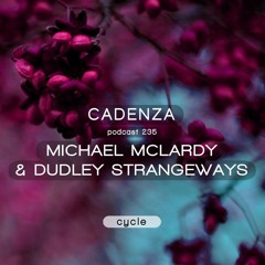 Cadenza Podcast - Cycle - Michael McLardy & Dudley Strangeways